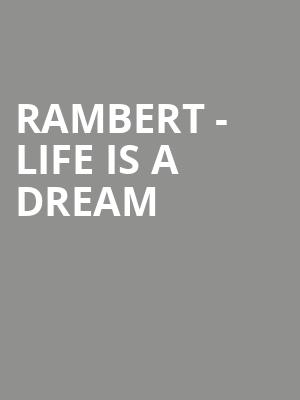 Rambert - Life Is A Dream at Sadlers Wells Theatre